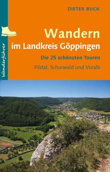 Wandern im Landkreis Göppingen: Die 25 schönsten Touren – Filstal, Schurwald und Voralb