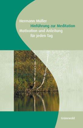 Hinführung zur Meditation: Motivation und Anleitung für jeden Tag