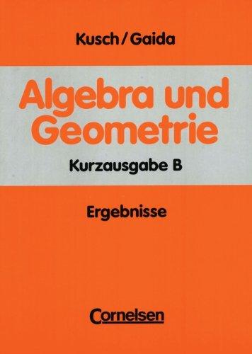 Algebra und Geometrie - Kurzausgabe B: Ergebnisse