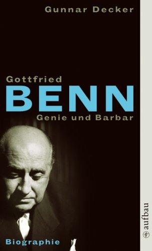 Gottfried Benn. Genie und Barbar: Biographie