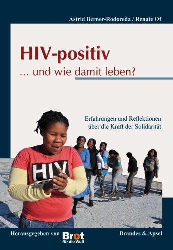 HIV-positiv ... und wie damit leben?: Erfahrungen und Reflektionen über die Kraft der Solidarität