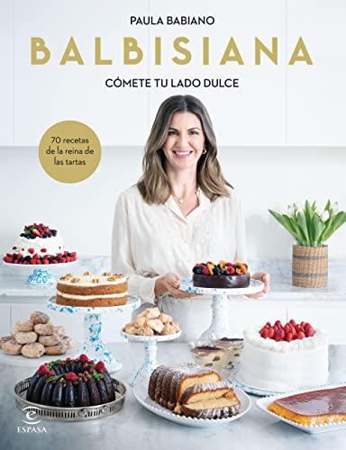 BALBISIANA. Cómete tu lado dulce. 70 recetas de la reina de las tartas (GASTRONOMIA)