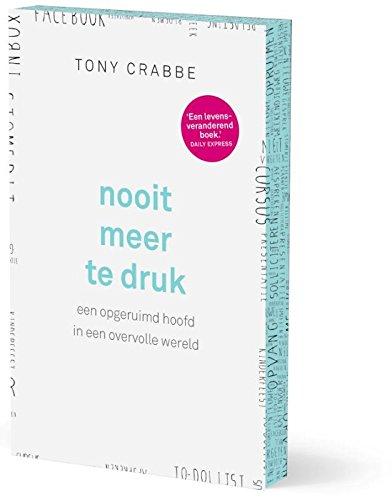 Nooit meer te druk: een opgeruimd hoofd in een overvolle wereld