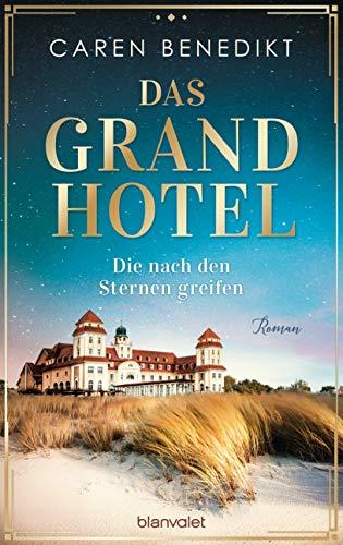 Das Grand Hotel - Die nach den Sternen greifen: Roman