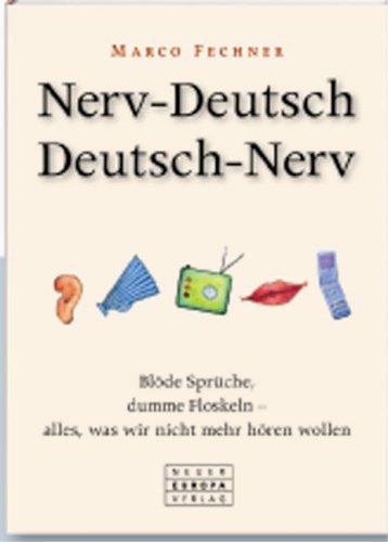 Nerv-Deutsch /Deutsch-Nerv: Blöde Sprüche, dumme Floskeln - alles, was wir nicht mehr hören wollen