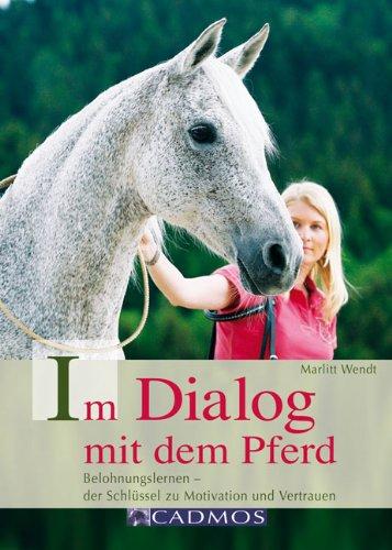 Im Dialog mit dem Pferd: Belohnungslernen - der Schlüssel zu Motivation und Vertrauen