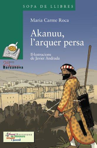 Akanuu, l'arquer persa (Llibres infantils i juvenils - Sopa de llibres. Sèrie verda)