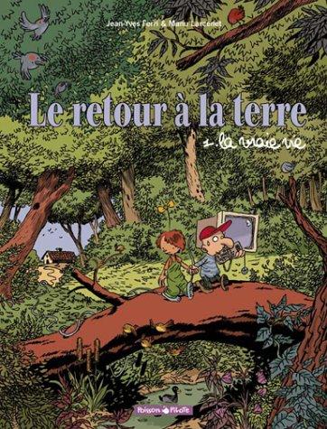 Le retour à la terre. Vol. 1. La vraie vie