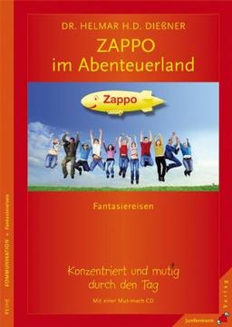 Mit Zappo im Abenteuerland. Fantasiereisen - mit einer Mut-mach-CD: Konzentriert und mutig durch den Tag. Fantasiereisen - mit einer Mut-mach-CD