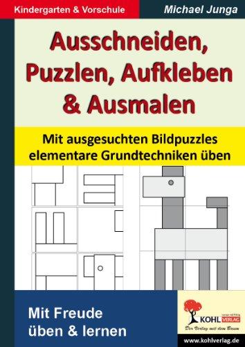 Ausschneiden, Puzzeln, Aufkleben, Ausmalen: Mit ausgesuchten Bildpuzzlen elementare Grundtechniken üben