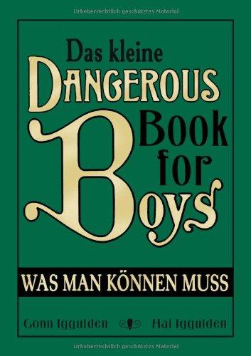 Das kleine Dangerous Book for Boys: Was man können muss