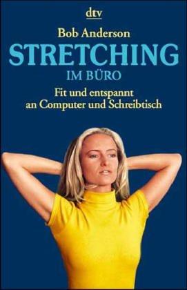 Stretching im Büro. Fit und entspannt an Computer und Schreibtisch.