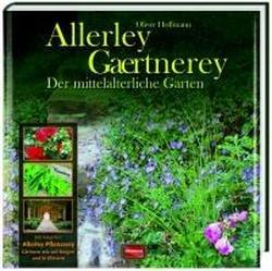 Allerley Gaertnerey: Der mittelalterliche Garten