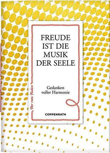 Freude ist die Musik der Seele: Gedanken voller Harmonie (Der rote Faden)