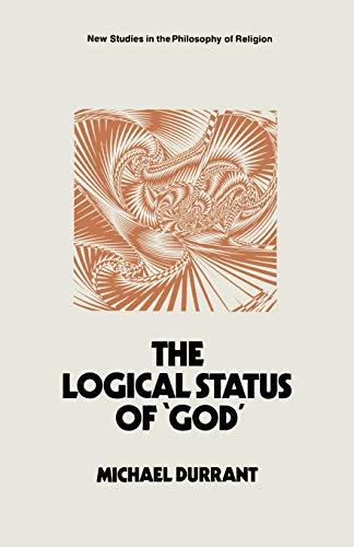 The Logical Status of 'God': The Function of Theological Sentences (New Studies in the Philosophy of Religion)