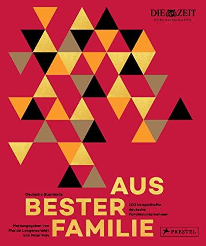 Aus bester Familie: 100 beispielhafte deutsche Familienunternehmen