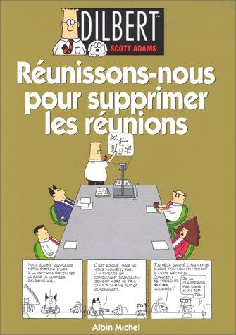 Dilbert. Vol. 7. Réunissons nous pour supprimer les réunions