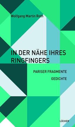 In der Nähe ihres Ringfingers: Pariser Fragmente – Gedichte