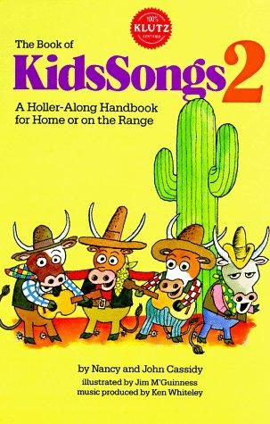 The Book of Kids Songs 2: A Holler-Along Handbook for Home or on the Range