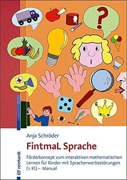 FintmaL Sprache: Förderkonzept zum interaktiven mathematischen Lernen für Kinder mit Spracherwerbsstörungen (1. Kl.) - Manual: Frderkonzept zum ... mit Spracherwerbsstrungen (1. Kl.) - Manual