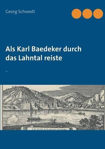 Als Karl Baedeker durch das Lahntal reiste: -