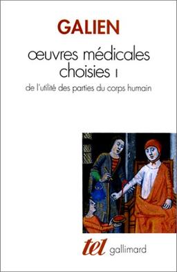 Oeuvres médicales choisies. Vol. 1. De l'utilité des parties du corps humain