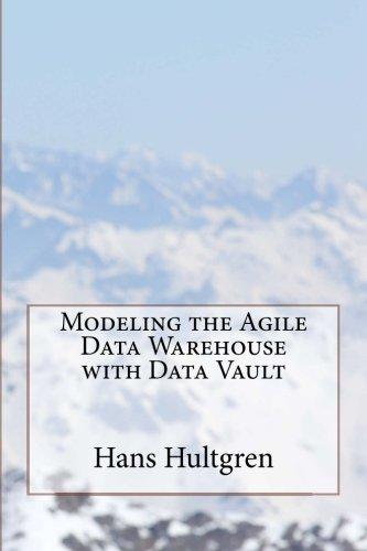 Modeling the Agile Data Warehouse with Data Vault