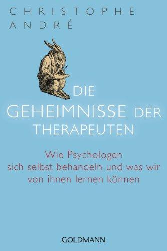 Die Geheimnisse der Therapeuten: Wie Psychologen sich selbst behandeln und was wir von ihnen lernen können