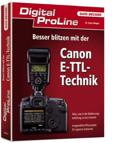 Digital ProLine: Besser blitzen mit der Canon ETTL-Technik