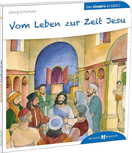 Vom Leben zur Zeit Jesu den Kindern erzählt: Den Kindern erzählt/erklärt 21