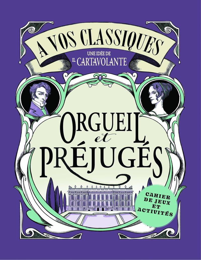 A vos classiques ! Orgueil et préjugés : Cahier de jeux et activités