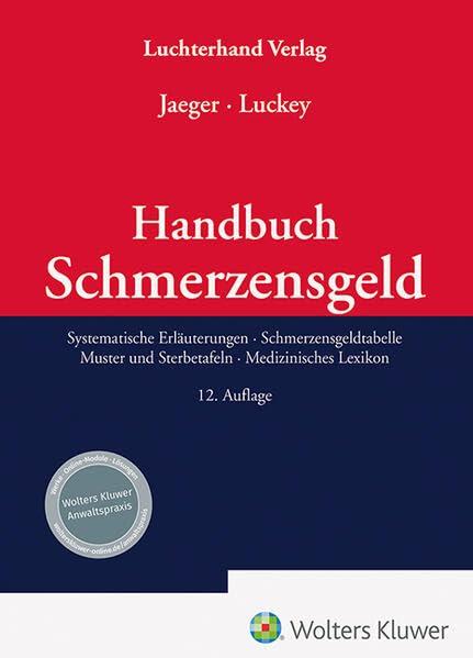 Handbuch Schmerzensgeld: Systematische Erläuterungen – Schmerzensgeldtabelle- Muster und Sterbetafeln-Medizinisches Lexikon