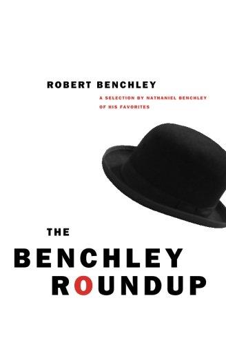 The Benchley Roundup: A Selection by Nathaniel Benchley of his Favorites