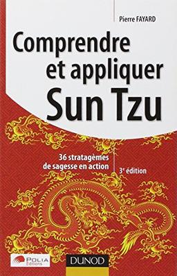 Comprendre et appliquer Sun Tzu : 36 stratagèmes de sagesse en action