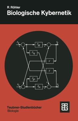 Biologische Kybernetik: Regelungsvorgänge in Organismen (Teubner Studienbücher der Biologie)