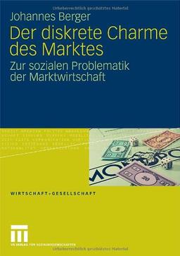 Der Diskrete Charme Des Marktes: Zur sozialen Problematik der Marktwirtschaft (Wirtschaft und Gesellschaft) (German Edition)