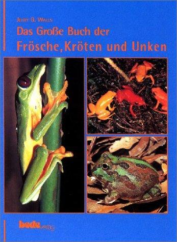 Das große Buch der Frösche, Kröten und Unken