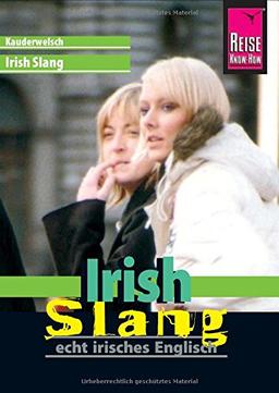 Reise Know-How Sprachführer Irish Slang - echt irisches Englisch: Kauderwelsch-Band 191