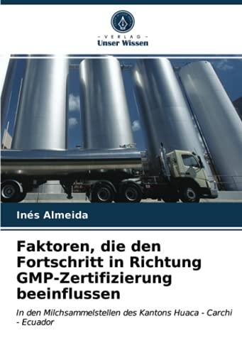 Faktoren, die den Fortschritt in Richtung GMP-Zertifizierung beeinflussen: In den Milchsammelstellen des Kantons Huaca - Carchi - Ecuador