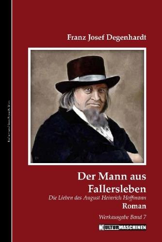 Der Mann aus Fallersleben: Die Lieben des August Heinrich Hoffmann.Werkausgabe, Band 7