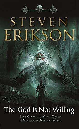 The God Is Not Willing: Book One of the Witness Trilogy: A Novel of the Malazan World: The First Tale of Witness (The Witness Trilogy, 1)