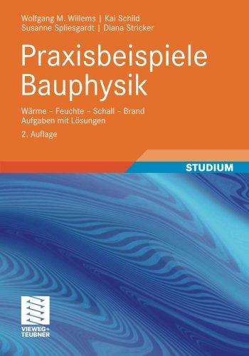 Praxisbeispiele Bauphysik: We - Feuchte - Schall - Brand Aufgaben mit Lsungen (German Edition)