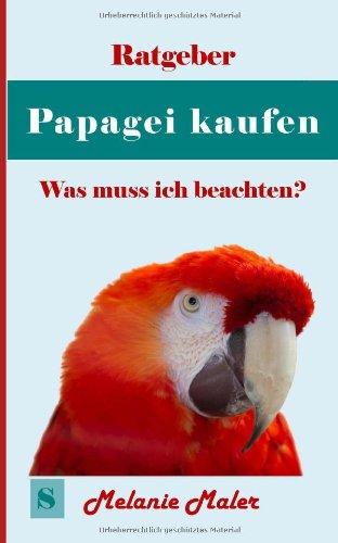 Ratgeber Papagei kaufen: Was ist zu beachten?