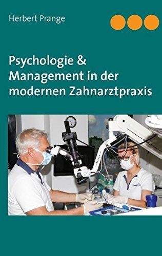 Psychologie & Management in der modernen Zahnarztpraxis: Neurowissenschaften in der Anwendung