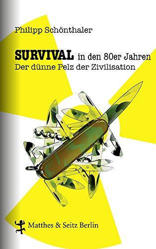 Survival in den 80er Jahren: Der dünne Pelz der Zivilisation