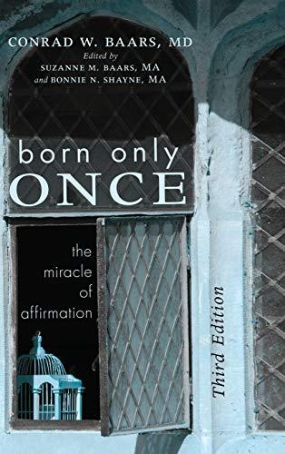 Born Only Once, Third Edition: The Miracle of Affirmation