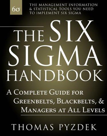 The Six SIGMA Handbook: A Complete Guide for Greenbelts, Blackbelts, and Managers at All Levels