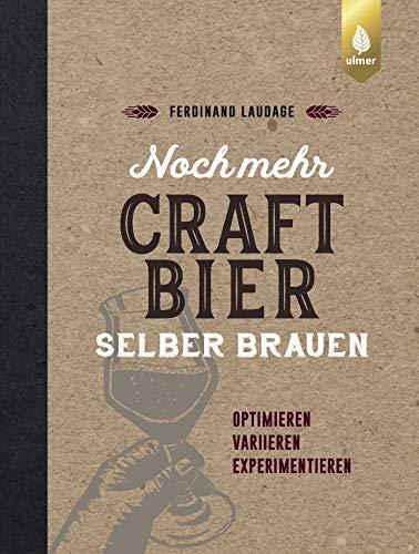 Noch mehr Craft-Bier selber brauen: Optimieren, variieren, experimentieren