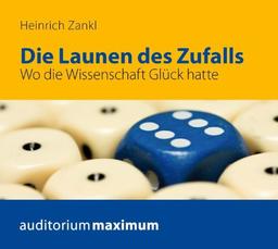 Die Launen des Zufalls: Wissenschaftliche Entdeckungen von Archimedes bis heute