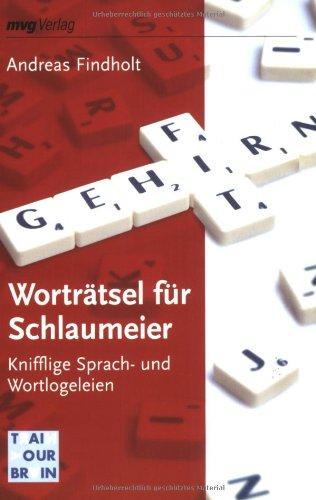 Worträtsel für Schlaumeier: Knifflige Sprach- und Wortlogeleien